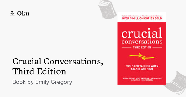 Crucial Conversations: Tools for Talking When Stakes Are High, Third  Edition by Emily Gregory; Joseph Grenny; Kerry Patterson; Ron McMillan; Al  Switzler, Paperback