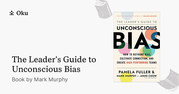 The Leader's Guide to Unconscious Bias, a book by Mark Murphy