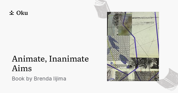 Animate, Inanimate Aims, a book by Brenda Iijima