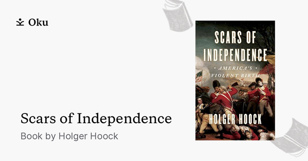 Scars of Independence: America's Violent Birth: Hoock, Holger:  9780804137287: : Books
