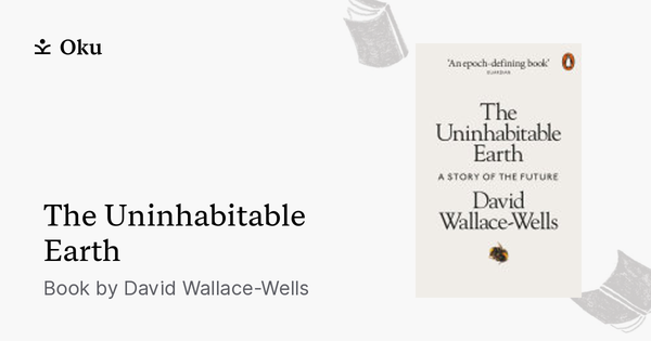 The Uninhabitable Earth A Book By David Wallace Wells