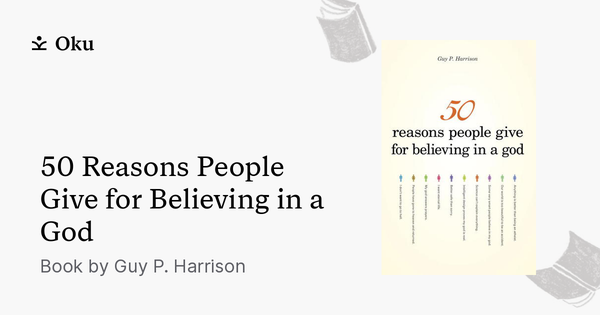 50 Reasons People Give For Believing In A God: Harrison, Guy P:  9781591025672: Books 